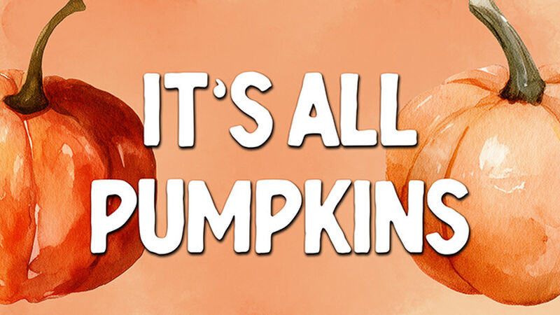 It's All Pumpkins
